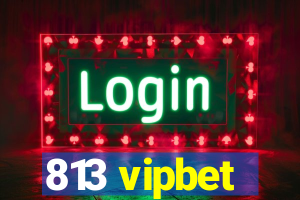 813 vipbet